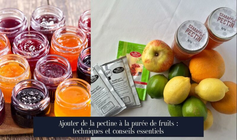 Ajouter de la pectine à la purée de fruits : techniques et conseils essentiels