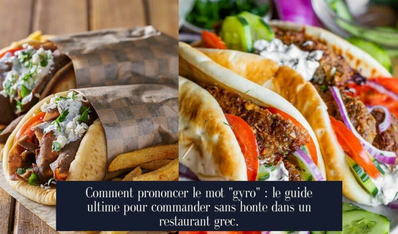 Comment prononcer le mot "gyro" : le guide ultime pour commander sans honte dans un restaurant grec.