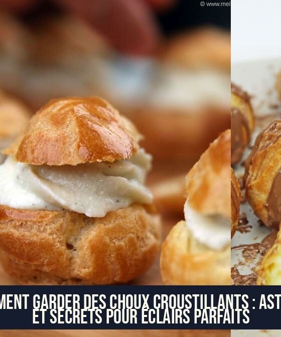 Comment garder des choux croustillants : astuces et secrets pour éclairs parfaits
