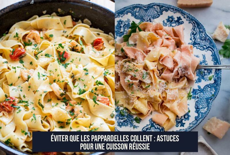 Éviter que les pappardelles collent : Astuces pour une cuisson réussie