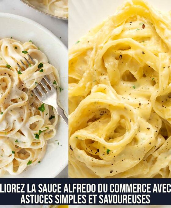 Améliorez la sauce Alfredo du commerce avec des astuces simples et savoureuses
