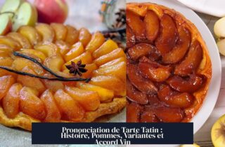 Prononciation de Tarte Tatin : Histoire, Pommes, Variantes et Accord Vin