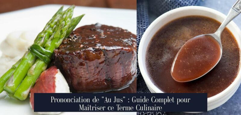 Prononciation de "Au Jus" : Guide Complet pour Maîtriser ce Terme Culinaire