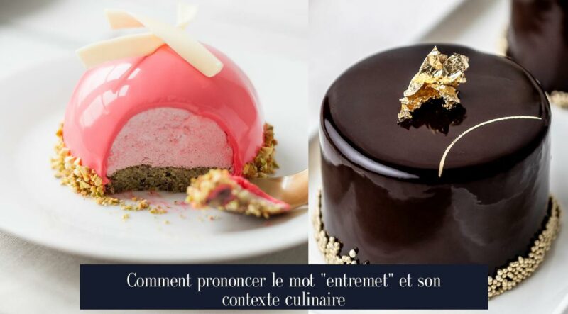 Comment prononcer le mot "entremet" et son contexte culinaire