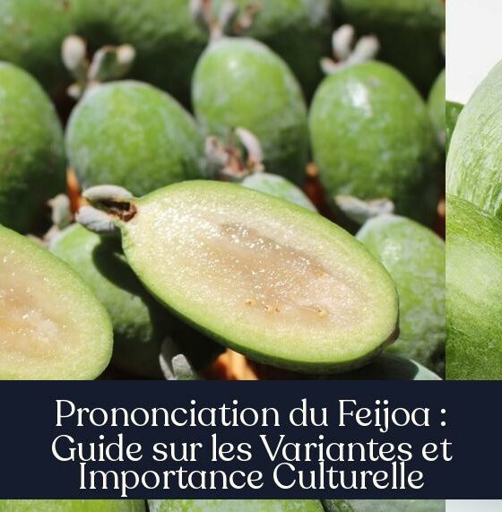Prononciation du Feijoa : Guide sur les Variantes et Importance Culturelle