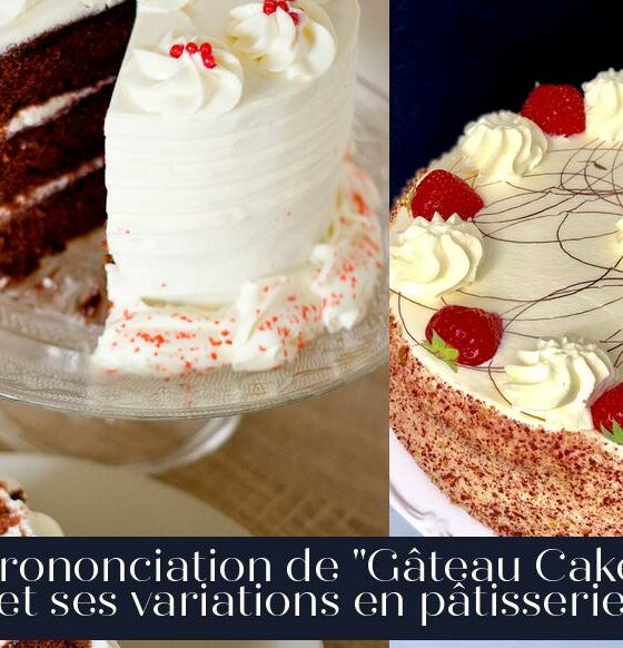 Prononciation de "Gâteau Cake" et ses variations en pâtisserie