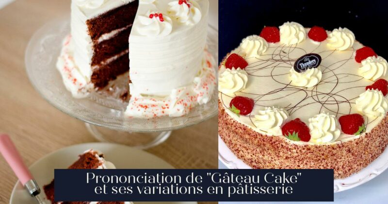 Prononciation de "Gâteau Cake" et ses variations en pâtisserie