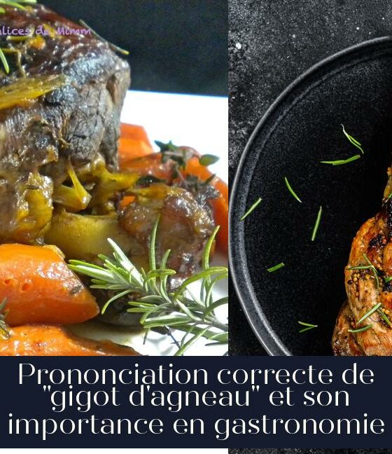 Prononciation correcte de "gigot d'agneau" et son importance en gastronomie