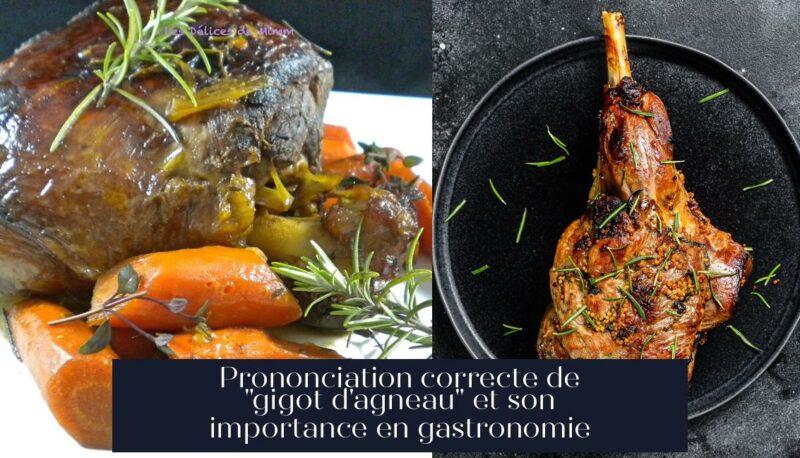 Prononciation correcte de "gigot d'agneau" et son importance en gastronomie