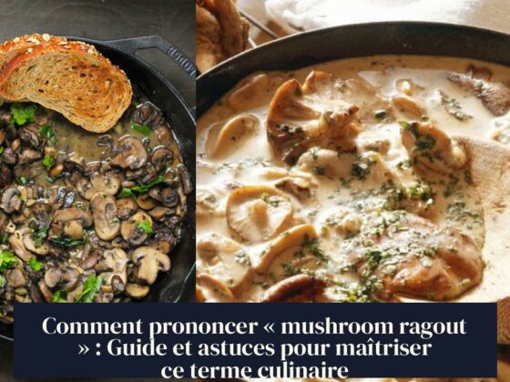 Comment prononcer « mushroom ragout » : Guide et astuces pour maîtriser ce terme culinaire