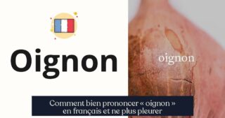 Comment bien prononcer « oignon » en français et ne plus pleurer