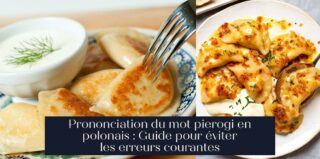 Prononciation du mot pierogi en polonais : Guide pour éviter les erreurs courantes