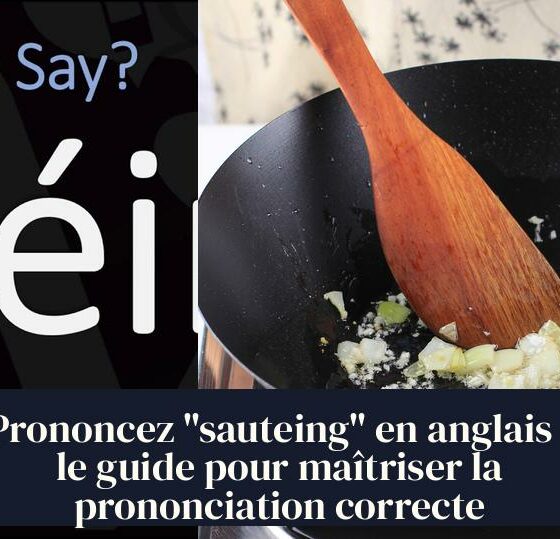 Prononcez "sauteing" en anglais : le guide pour maîtriser la prononciation correcte