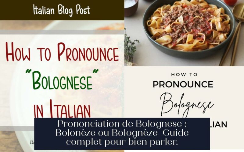 Prononciation de Bolognese : Bolonèze ou Bolognèze Guide complet pour bien parler.
