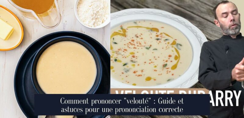 Comment prononcer "velouté" : Guide et astuces pour une prononciation correcte