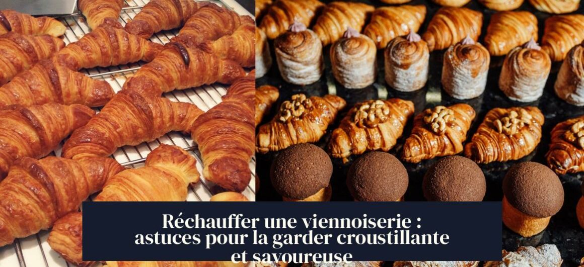 Réchauffer une viennoiserie : astuces pour la garder croustillante et savoureuse