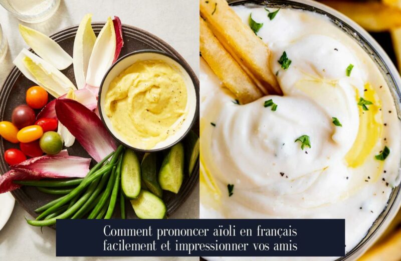 Comment prononcer aïoli en français facilement et impressionner vos amis