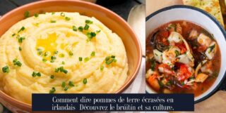 Comment dire pommes de terre écrasées en irlandais Découvrez le brúitín et sa culture.