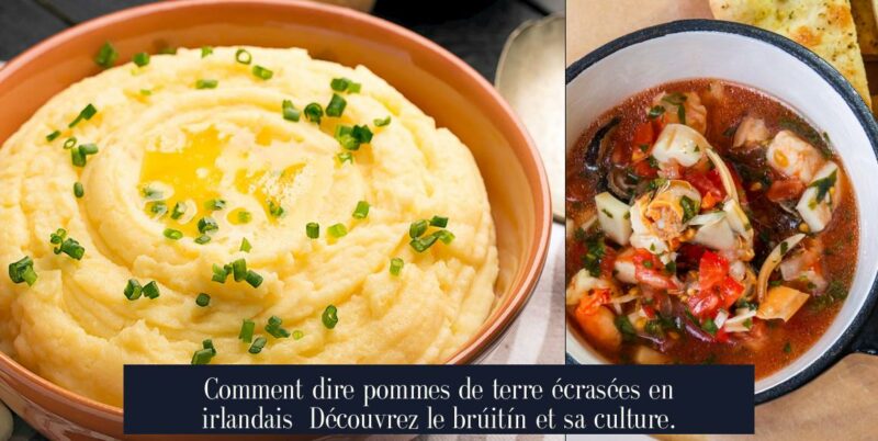 Comment dire pommes de terre écrasées en irlandais Découvrez le brúitín et sa culture.