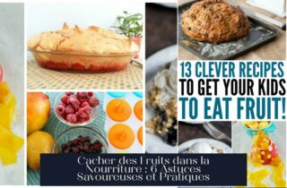 Cacher des Fruits dans la Nourriture : 6 Astuces Savoureuses et Pratiques