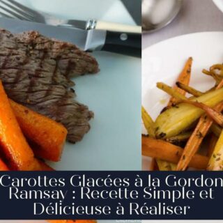 Carottes Glacées à la Gordon Ramsay : Recette Simple et Délicieuse à Réaliser