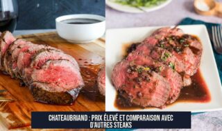 Chateaubriand : prix élevé et comparaison avec d'autres steaks