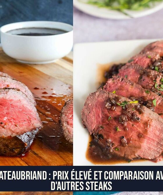 Chateaubriand : prix élevé et comparaison avec d'autres steaks