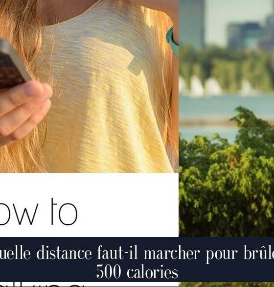 Quelle distance faut-il marcher pour brûler 500 calories