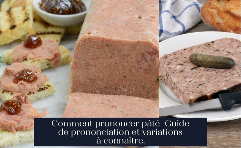 Comment prononcer pâté Guide de prononciation et variations à connaître.