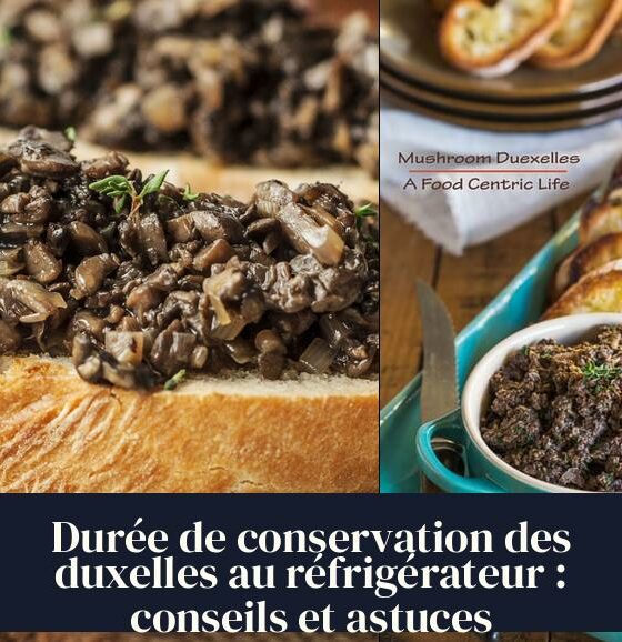 Durée de conservation des duxelles au réfrigérateur : conseils et astuces
