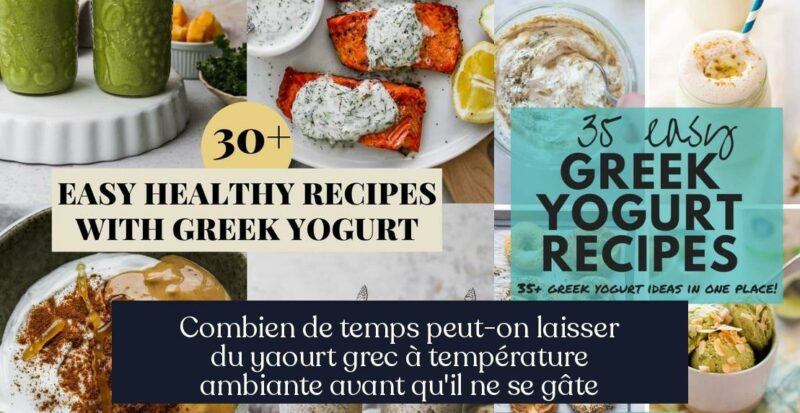 Combien de temps peut-on laisser du yaourt grec à température ambiante avant qu'il ne se gâte