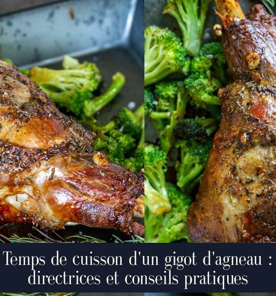 Temps de cuisson d'un gigot d'agneau : directrices et conseils pratiques