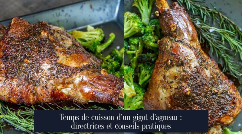 Temps de cuisson d'un gigot d'agneau : directrices et conseils pratiques