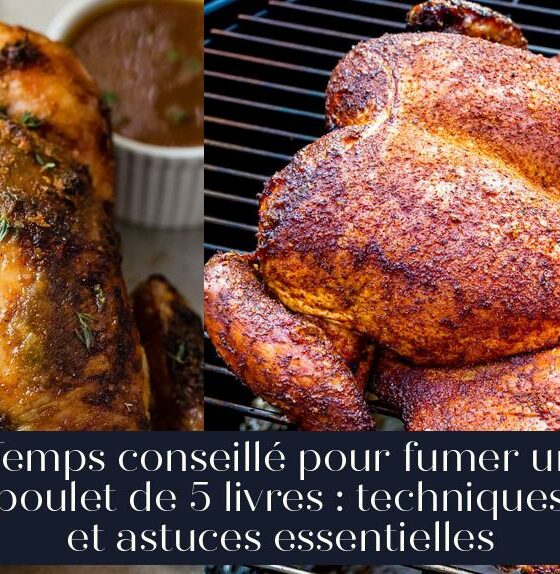 Temps conseillé pour fumer un poulet de 5 livres : techniques et astuces essentielles