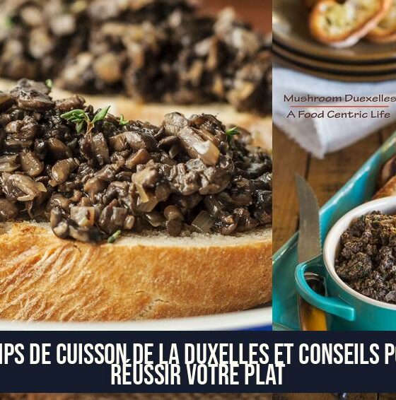 Temps de cuisson de la duxelles et conseils pour réussir votre plat