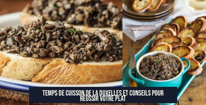 Temps de cuisson de la duxelles et conseils pour réussir votre plat