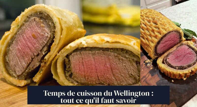 Temps de cuisson du Wellington : tout ce qu'il faut savoir