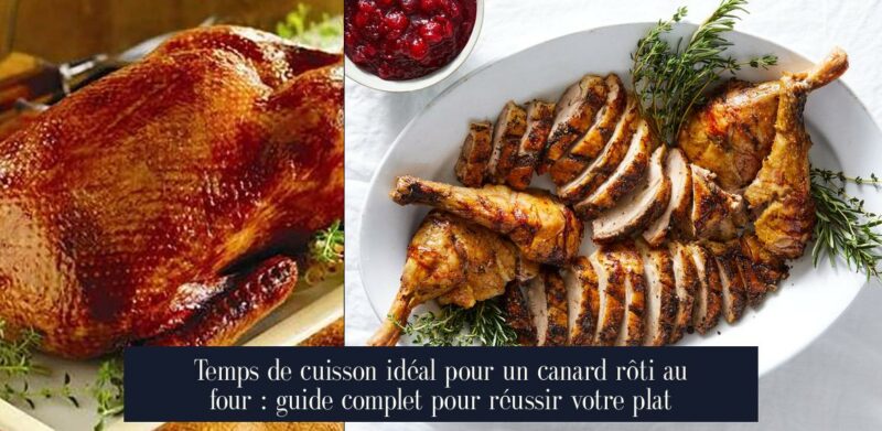 Temps de cuisson idéal pour un canard rôti au four : guide complet pour réussir votre plat