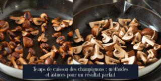 Temps de cuisson des champignons : méthodes et astuces pour un résultat parfait