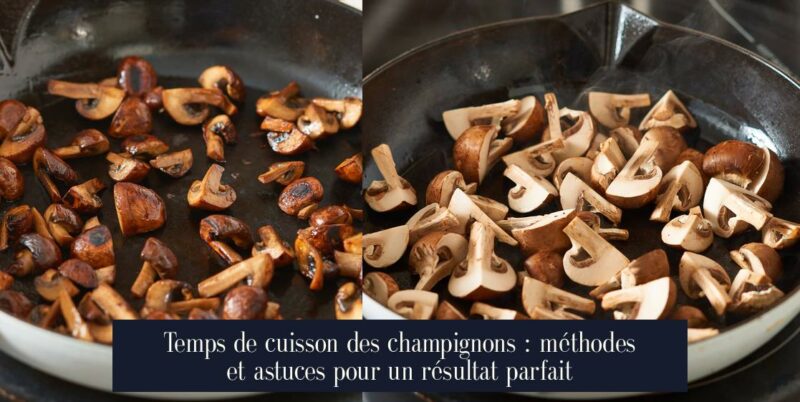 Temps de cuisson des champignons : méthodes et astuces pour un résultat parfait