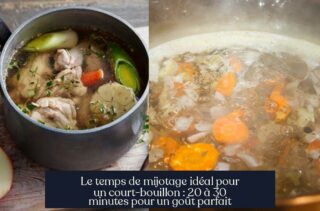 Le temps de mijotage idéal pour un court-bouillon : 20 à 30 minutes pour un goût parfait