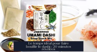 Le temps idéal pour faire bouillir le dashi : 20 minutes révélées