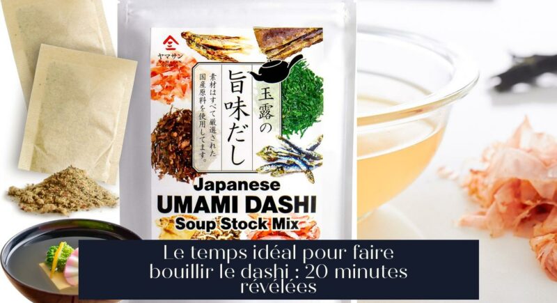 Le temps idéal pour faire bouillir le dashi : 20 minutes révélées
