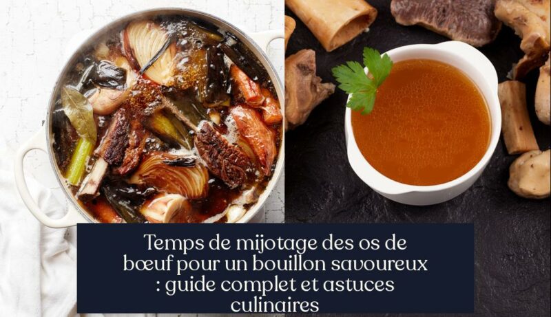 Temps de mijotage des os de bœuf pour un bouillon savoureux : guide complet et astuces culinaires