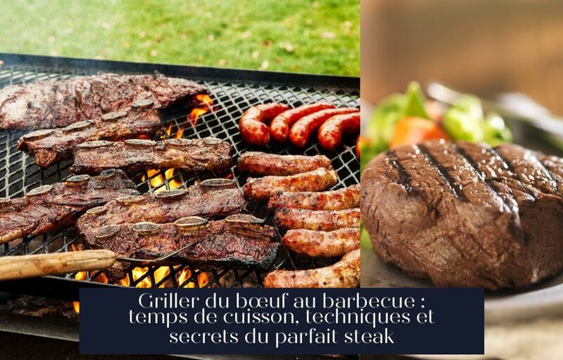 Griller du bœuf au barbecue : temps de cuisson, techniques et secrets du parfait steak