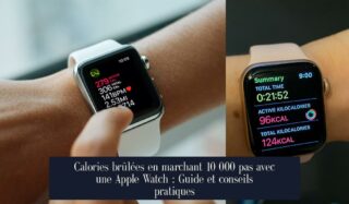 Calories brûlées en marchant 10 000 pas avec une Apple Watch : Guide et conseils pratiques
