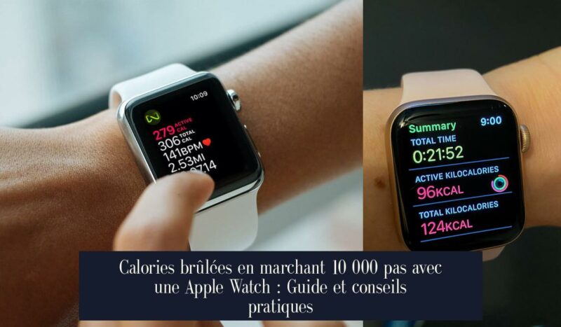 Calories brûlées en marchant 10 000 pas avec une Apple Watch : Guide et conseils pratiques