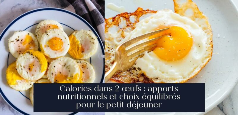 Calories dans 2 œufs : apports nutritionnels et choix équilibrés pour le petit déjeuner