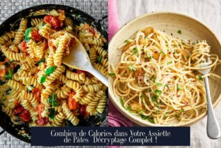 Combien de Calories dans Votre Assiette de Pâtes Décryptage Complet !