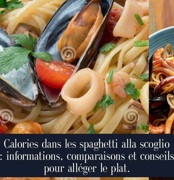 Calories dans les spaghetti alla scoglio : informations, comparaisons et conseils pour alléger le plat.